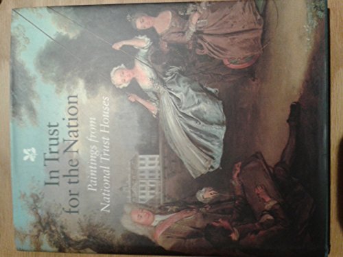 9780707802602: In Trust for the Nation: Paintings from National Trust Houses