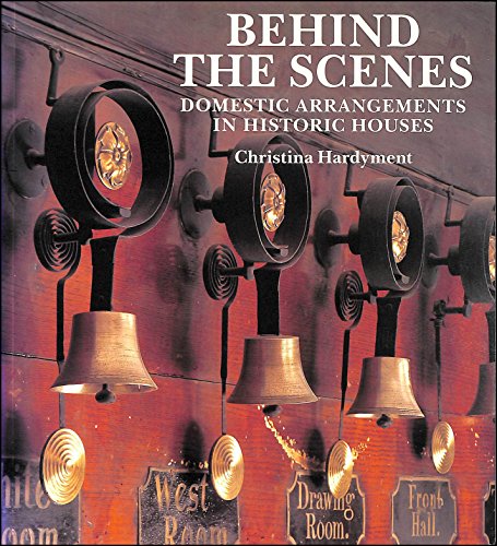 Imagen de archivo de Behind the Scenes: Domestic Arrangements in Historic Houses a la venta por AwesomeBooks