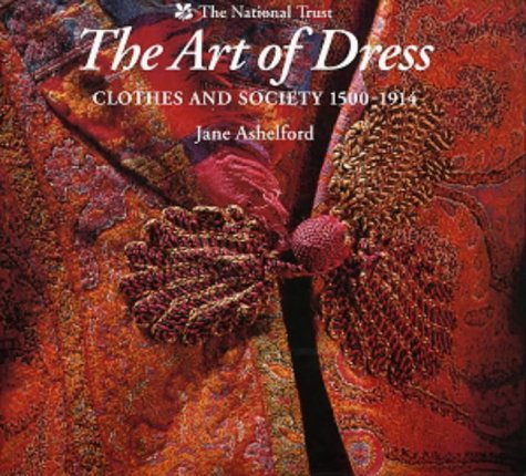 Stock image for The Art of Dress: Clothes and Society 1500-1914 /anglais for sale by WorldofBooks