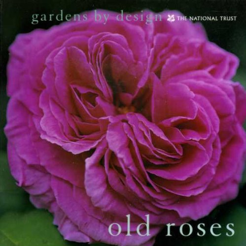 Stock image for Old Roses (Gardens by Design) for sale by WorldofBooks