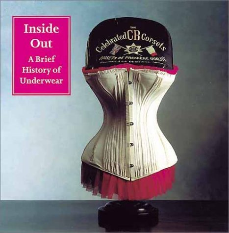 Beispielbild fr Inside Out: A Brief History of Underwear zum Verkauf von GF Books, Inc.