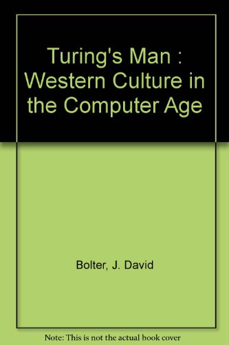 9780707815640: Turing's Man : Western Culture in the Computer Age