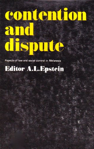 Beispielbild fr CONTENTION AND DISPUTE: ASPECTS OF LAW AND SOCIAL CONTROL IN MELANESIA. zum Verkauf von Burwood Books