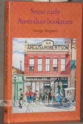 Stock image for Some Early Australian Bookmen. for sale by Peter Moore Bookseller, (Est. 1970) (PBFA, BCSA)