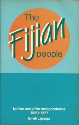 Stock image for The Fijian People. Before and After Independence. for sale by Peter Moore Bookseller, (Est. 1970) (PBFA, BCSA)