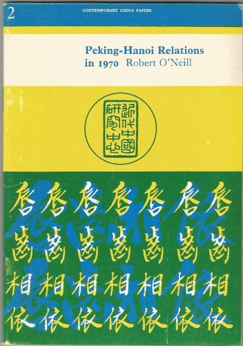 Peking-Hanoi Relations in 1970 (Contemporary China Papers) (9780708105375) by O'Neill, Robert John