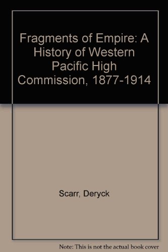 Imagen de archivo de Fragments of Empire: A History of Western Pacific High Commission, 1877-1914 a la venta por Wonder Book
