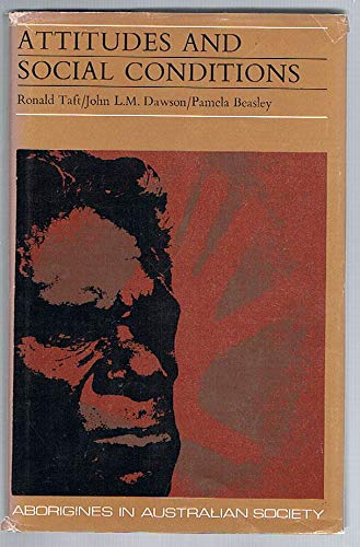 Imagen de archivo de Attitudes and Social Conditions (Aborigines in Australian society) a la venta por Zubal-Books, Since 1961