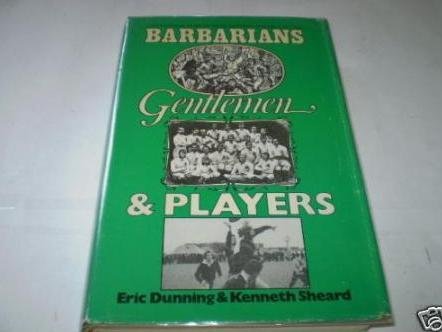 9780708112007: Barbarians, Gentlemen and Players : A Sociological Study of the Development of Rugby Football