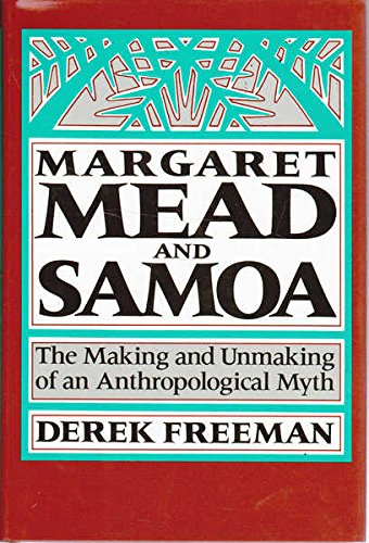 Margaret Mead and Samoa. The Making and Unmaking of an Anthropological Myth