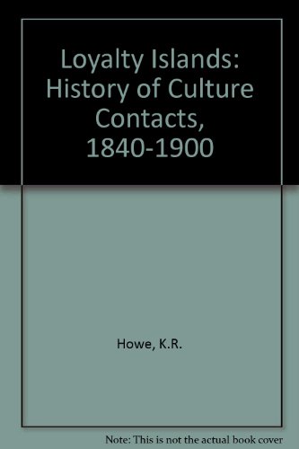 The Loyalty Islands. A History of Culture Contacts 1840-1900.