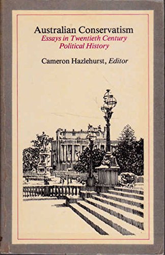 Beispielbild fr Australian Conservatism: Essays in Twentieth Century Political History zum Verkauf von Penn and Ink Used and Rare Books