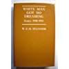 9780708118023: White Man Got No Dreaming: Essays, 1938-73