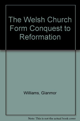 The Welsh Church from Conquest to Reformation