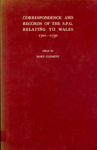 Correspondence and Minutes of the SPCK Relating to Wales 1701 - 1750