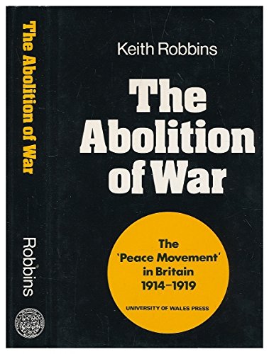Beispielbild fr Abolition of War: "Peace Movement" in Britain, 1914-19: "Peace Movement" in Britain, 1914-19 zum Verkauf von WorldofBooks