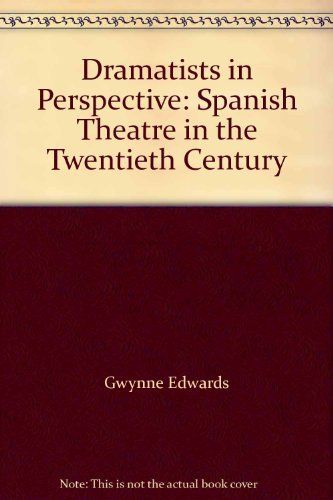 Stock image for Dramatists in Perspective : Spanish Theatre in the Twentieth Century for sale by Better World Books