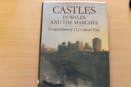 Stock image for Castles in Wales and the Marches Essays in Honour of D.J.Cathcart King for sale by Castle Hill Books