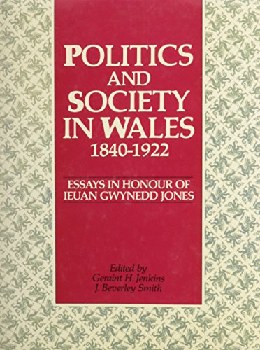 9780708310175: Politics and Society in Wales, 1840-1922: Essays in Honour of Ieuan Gwynedd Jones