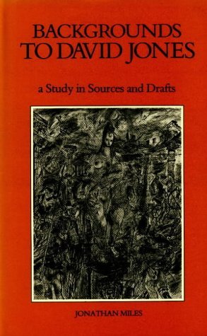 Backgrounds to David Jones: A Study in Sources And Drafts (9780708310519) by Miles, Jonathan