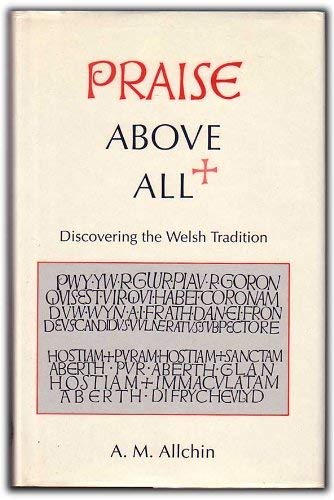 Beispielbild fr Praise Above All: Discovering the Welsh Tradition zum Verkauf von WorldofBooks