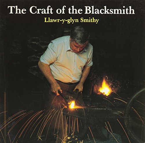 Stock image for Craft of the Blacksmith: the Llawr-y-Glyn Smithy for sale by Reuseabook