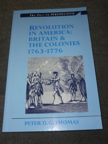 9780708311288: Revolution in America: Britain and the Colonies 1763-1776 (The Past in Perspective)