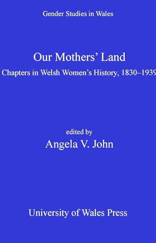 9780708311295: Our Mothers' Land: Chapters in Welsh Women's History, 1830 1939