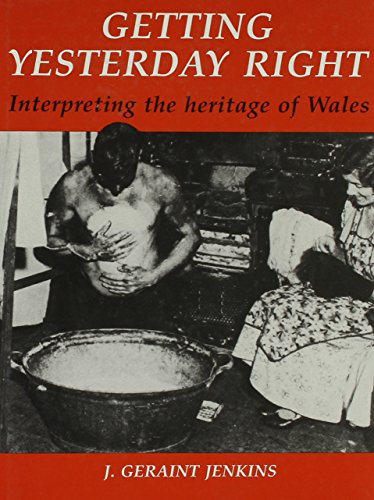 Imagen de archivo de Getting Yesterday Right: Interpreting the Heritage of Wales a la venta por WorldofBooks