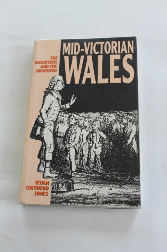 Beispielbild fr Mid-Victorian Wales: The Observers and the Observed zum Verkauf von WorldofBooks