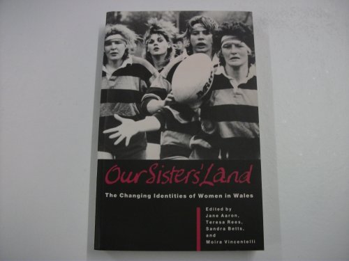 Stock image for Our Sisters' Land: Changing Identity of Women in Wales for sale by AwesomeBooks