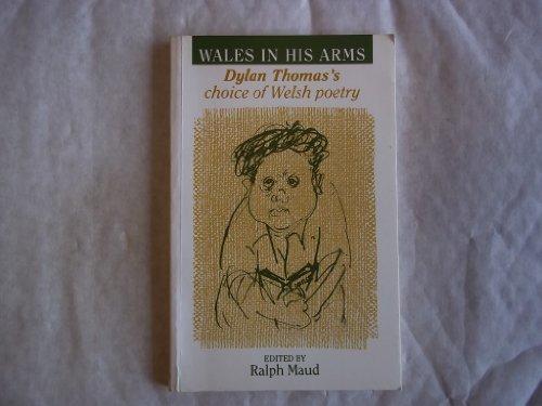 Beispielbild fr Wales in His Arms: Dylan Thomas's Choice of Welsh Poetry zum Verkauf von AwesomeBooks