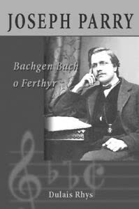 Stock image for Joseph Parry: Bachgen Bach o Ferthyr for sale by Goldstone Books