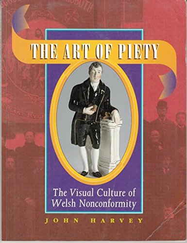 Imagen de archivo de The Art of Piety: The Visual Culture of Welsh Nonconformity a la venta por Revaluation Books