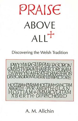 Imagen de archivo de Praise Above All: Discovering the Welsh Tradition a la venta por WorldofBooks