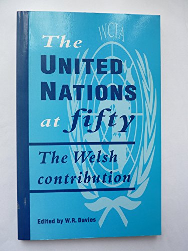 THE UNITED NATIONS AT FIFTY: The Welsh Contribution.