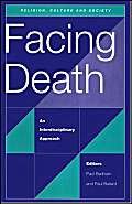 Beispielbild fr Facing Death: An Interdisciplinary Approach (Religion, culture and society) (University of Wales Press - Religion, Culture, and Society) zum Verkauf von WorldofBooks