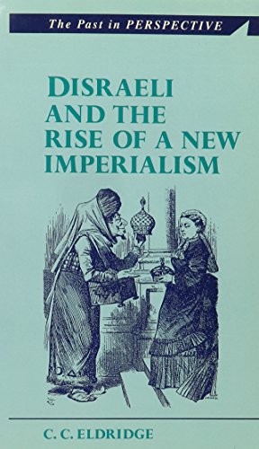 9780708313527: Disraeli and the Rise of a New Imperialism (Past in Perspective)