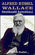 Stock image for Alfred Russell Wallace: Gwyddonydd Anwyddonol for sale by Reuseabook