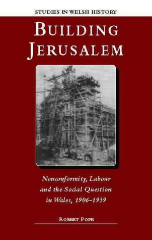 9780708314135: Building Jerusalem: Nonconformity, Labour and the Social Question in Wales, 1906-39 (Studies in Welsh History): Nonconformity, Labour and the Social Question in Wales, 1906-1939