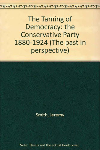 Taming of Democracy (Past in Perspective) (9780708314340) by Jeremy Smith