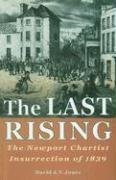 Stock image for The Last Rising: Newport Chartists Insurrection of 1839: The Newport Chartist Insurrection of 1839 for sale by WorldofBooks