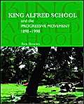 Stock image for King Alfred School and the Progressive Movement 1898-1998 for sale by WorldofBooks