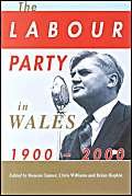 Beispielbild fr The Labour Party in Wales 1900-2000 zum Verkauf von siop lyfrau'r hen bost