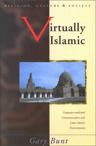 Stock image for Virtually Islamic : Computer-Mediated Communication and Cyber Islamic Environments for sale by Better World Books: West