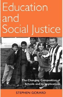 Education and Social Justice: The Changing Composition of Schools and its Implications (9780708316191) by Gorard, Stephen