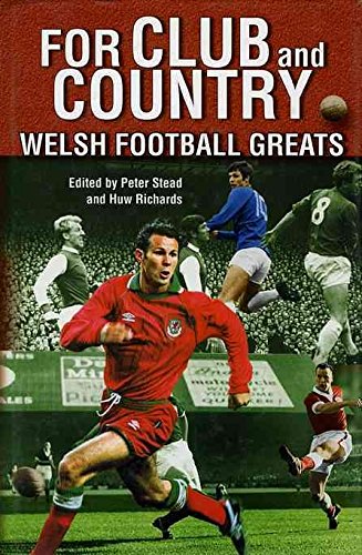 Beispielbild fr For Club and Country: Welsh Football Greats zum Verkauf von WorldofBooks
