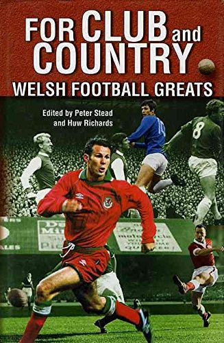 Stock image for For Club and Country: Welsh Football Greats for sale by AwesomeBooks