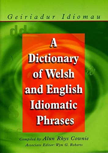 Stock image for A Dictionary of Welsh and English Idiomatic Phrases: Welsh-English/English-Welsh for sale by Goldstone Books