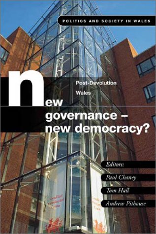 Stock image for New Governance - New Democracy?: Post-devolution Wales (Politics & Society in Wales) (Politics and Society in Wales) for sale by WorldofBooks